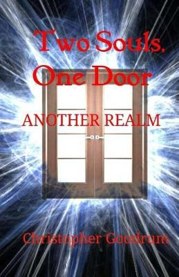 Two Souls, One Door: Another Realm Christopher Goodrum 9781546932741
