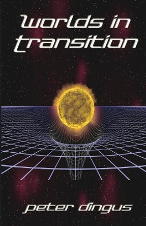 Worlds in Transition Peter Dingus 9780978523282