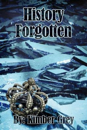 History Forgotten Kimber Grey 9781548562250