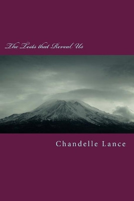 The Tests that Reveal Us by Chandelle Lance