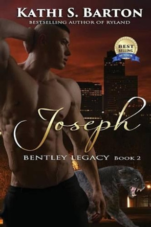 Joseph: Bentley Legacy Kathi S Barton 9781629893051