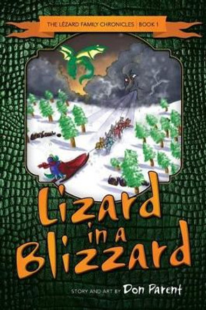 Lizard in a Blizzard Donald G Parent Jr 9780692634745