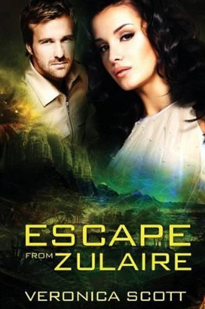 Escape From Zulaire by Veronica Scott