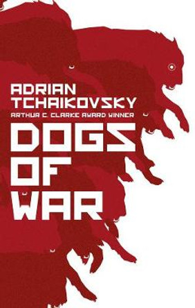 Dogs of War Adrian Tchaikovsky 9781786693884