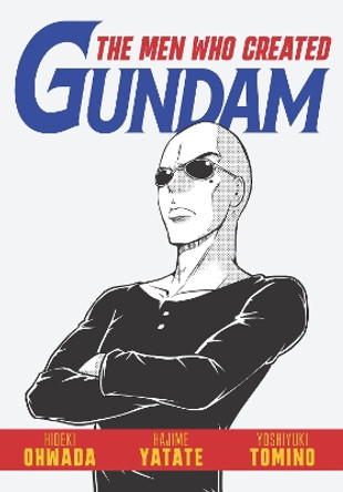 The Men Who Created Gundam Hideki Owada 9781634429740