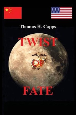 Twist of Fate Thomas H Capps 9780595317011