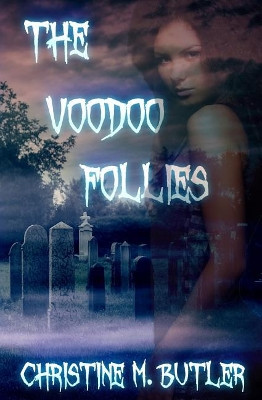 The Voodoo Follies by Brianna Isabella Hickman
