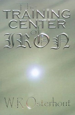The Training Center of Iron W. R. Osterhout 9780759638204