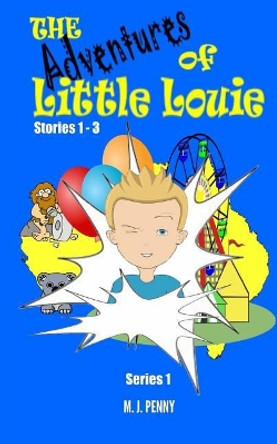 The Adventures of Little Louie M J Penny 9781502326034