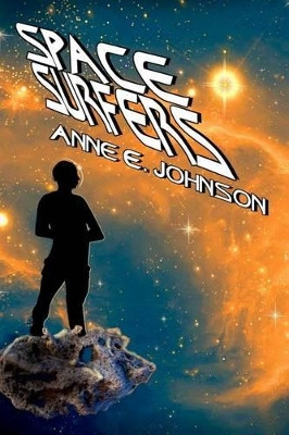 Space Surfers by Anne E Johnson