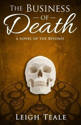 The Business of Death by Leigh Teale