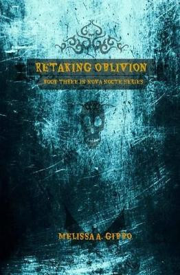 Retaking Oblivion by Melissa a Gibbo