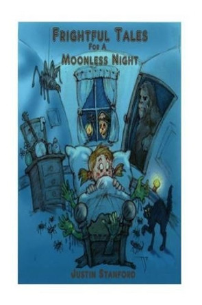 Frightful Tales For A Moonless Night Justin Stanford 9781536813395