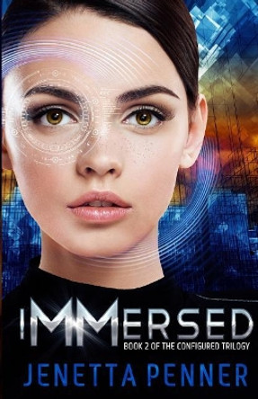 Immersed: Book #2 in the Configured Trilogy Jenetta Penner 9781548585303