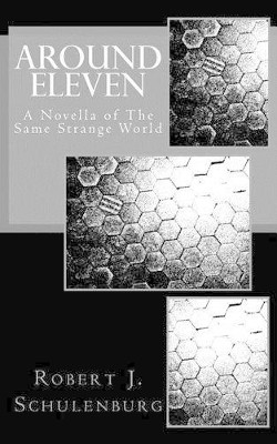 Around Eleven by Robert J Schulenburg