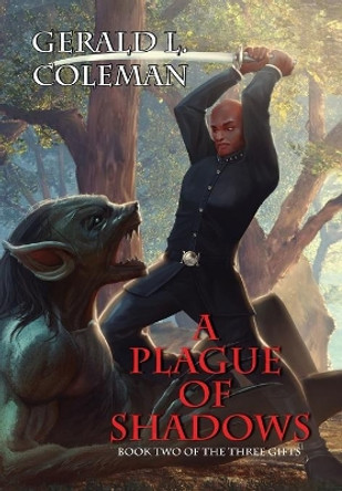 A Plague Of Shadows: Book Two Of The Three Gifts Gerald L Coleman 9780578503240