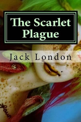 The Scarlet Plague Jack London 9781522857938