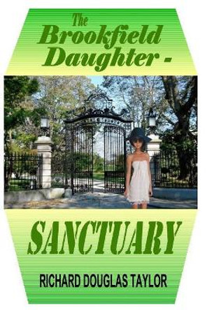 The Brookfield Daughter--Sanctuary by Richard Douglas Taylor