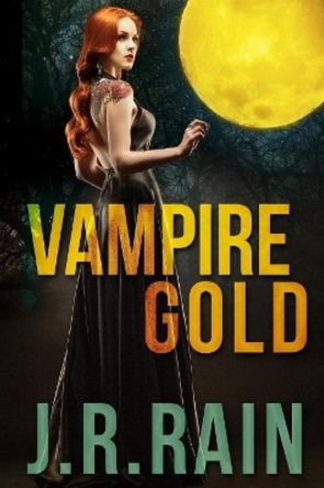 Vampire Gold and Other Stories (Includes a Samantha Moon Story) J. R. Rain 9781312172289