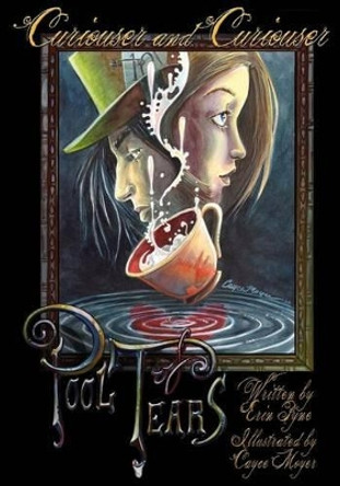 Curiouser and Curiouser: Pool of Tears: Book One Cayce Moyer 9780615529127