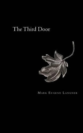 The Third Door Mark Eugene Langner 9780984012008