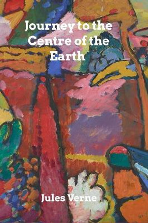 Journey to the Centre of the Earth Jules Verne 9780368876820