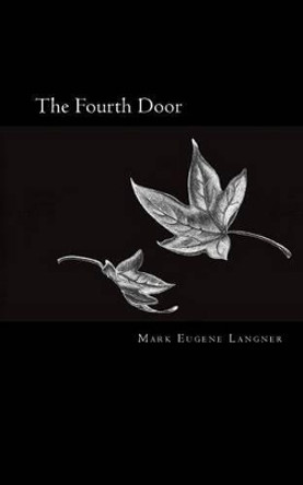 The Fourth Door Mark Eugene Langner 9780984012015