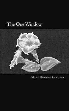 The One Window Mark Eugene Langner 9780984012022