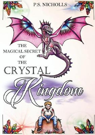 The Magical Secret of the Crystal Kingdom P.S. Nicholls 9780244708092