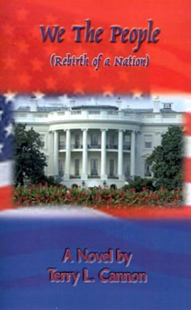 We the People by Terry L. Cannon