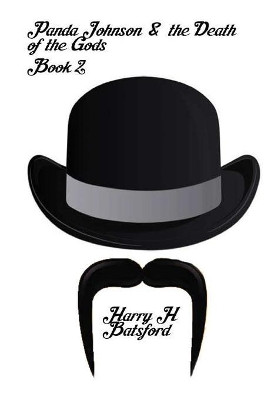 Panda Johnson and the Death of the Gods Book 2 by Harry H Batsford