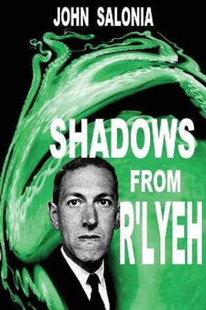 Shadows from R'lyeh: Lovecraftian Tales John Salonia 9781546996538