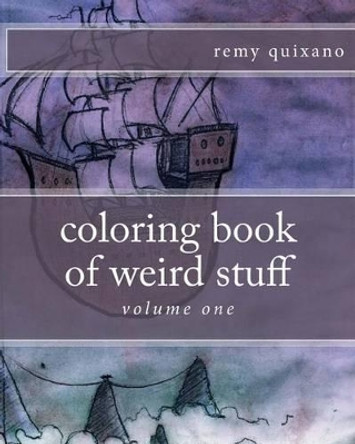 coloring book of weird stuff Remy Quixano 9781535006033
