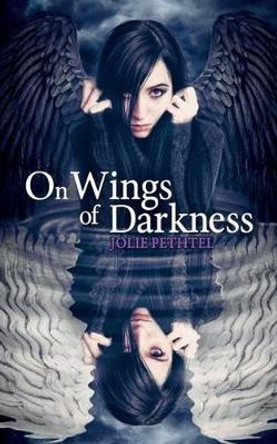 On Wings of Darkness by Jolie Pethtel