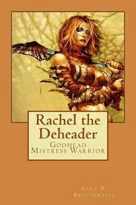 Rachel the Deheader by Gary R Braithwaite