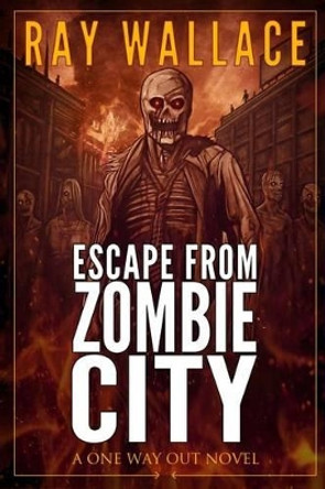 Escape from Zombie City Ray Wallace 9781507689561