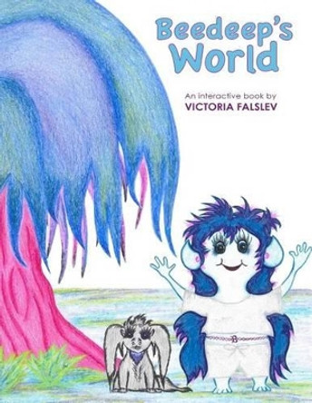 Beedeep's World - An Interactive Book Victoria Falslev 9781536831245