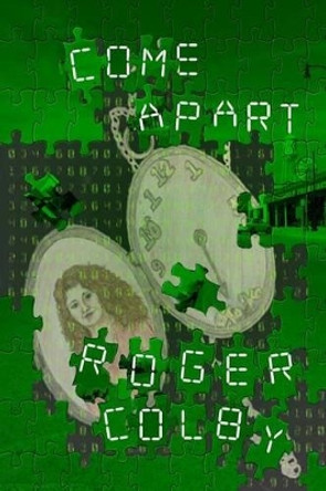 Come Apart Roger Colby 9780989684118