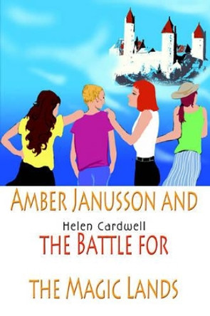 Amber Janusson and the Battle for the Magic Lands by Helen Cardwell