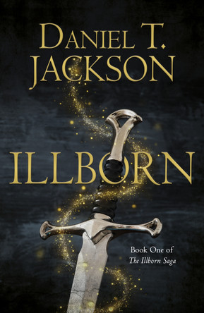 ILLBORN: Book One of The Illborn Saga Daniel T. Jackson 9781800462823