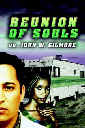 Reunion of Souls John W Gilmore 9780595330195