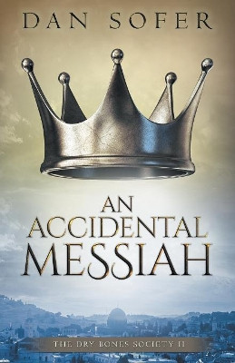 An Accidental Messiah Dan Sofer 9780986393259