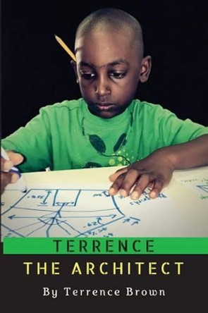 Terrence the Architect Terrence Brown 9781536835199
