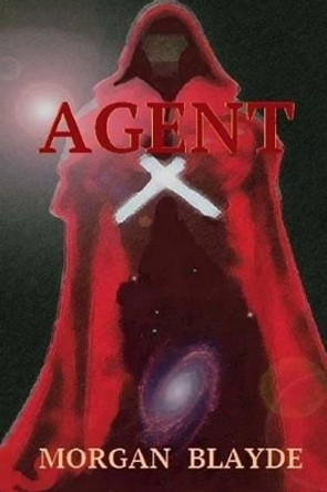 Agent X Morgan Blayde 9781522883838