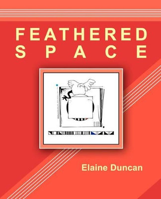 Feathered Space by Elaine Duncan