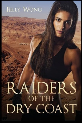 Raiders of the Dry Coast by Billy Wong