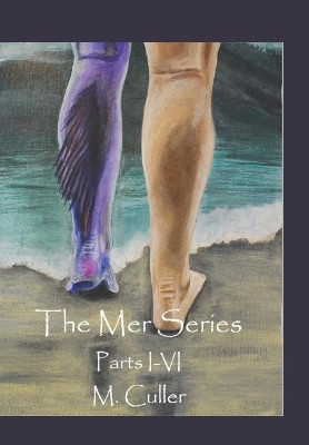 The Mer Series Parts I-VI by M Culler
