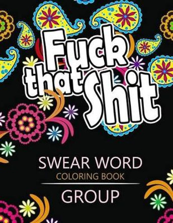 Swear Word coloring Book Group: Insult coloring book, Adult coloring books Rudy Team 9781535021289
