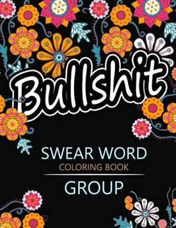 Swear Word coloring Book Group: Insult coloring book, Adult coloring books Rudy Team 9781535021319