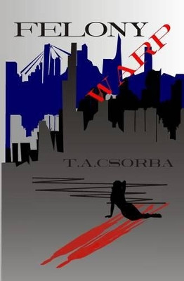 Felony Warp by T a Csorba